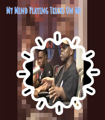 My mind playing tricks on me